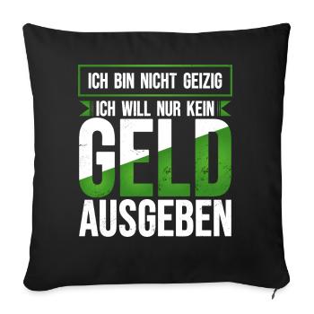 Geld ausgeben geizig lustiger Spruch sparsam Humor - Sofakissenbezug 45 x 45 cm - Schwarz - Vorne