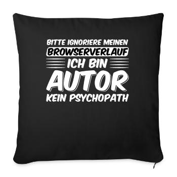 Ich bin Autor Kein Psychopath Geschenk - Sofakissenbezug 45 x 45 cm - Schwarz - Vorne