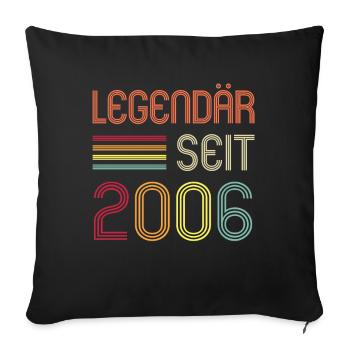 16ter Geburtstag Legendär Seit 2006 Geschenk - Sofakissenbezug 45 x 45 cm - Schwarz - Vorne