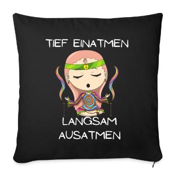 Tief Einatmen Langsam Ausatmen Meditieren Hippie - Sofakissenbezug 45 x 45 cm - Schwarz - Vorne