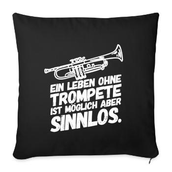Trompete Trompeten Trompeter Sinn - Sofakissenbezug 45 x 45 cm - Schwarz - Vorne