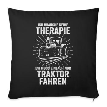 Traktor Therapie Trecker Landtechnik Bauer Geschen - Sofakissenbezug 45 x 45 cm - Schwarz - Vorne