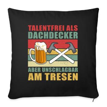 Dachdecker Geschenk Dachdeckermeister lustig - Sofakissenbezug 45 x 45 cm - Schwarz - Vorne