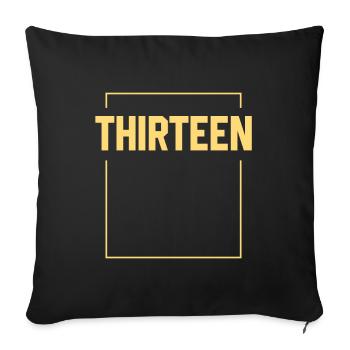 Thirteen Turning 13 - Birthday Gift - Sofa pillowcase 17,3'' x 17,3'' (45 x 45 cm) - black - Front