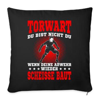 Fußball Torwart Torhüter lustige Sprüche - Sofakissenbezug 45 x 45 cm - Schwarz - Vorne