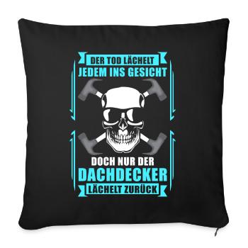Dachdecker Geschenk | Dachdeckermeister lustiges - Sofakissenbezug 45 x 45 cm - Schwarz - Vorne