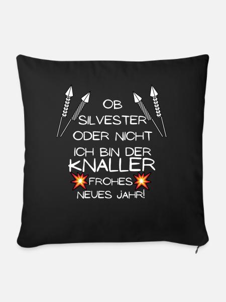 Ob Silvester Oder Nicht Ich bin Der Knaller 2021 - Sofakissenbezug 45 x 45 cm - Schwarz