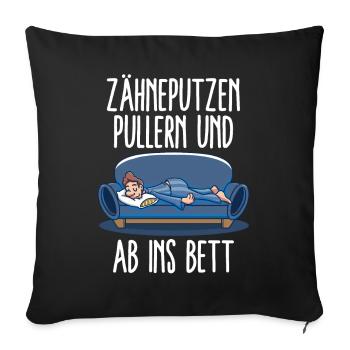 Zähneputzen Pullern & Ab Ins Bett - Schlafen Gehen - Sofakissenbezug 45 x 45 cm - Schwarz - Vorne