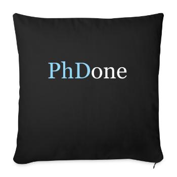 PhDone PhD Graduate ph.d Doktor Promotion Dr - Sofakissenbezug 45 x 45 cm - Schwarz - Vorne