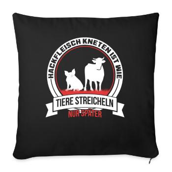 Hackfleisch Kneten ist wie Tiere streicheln - Sofakissenbezug 45 x 45 cm - Schwarz - Vorne