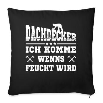 Dachdecker lustige Sprüche Handwerker - Sofakissenbezug 45 x 45 cm - Schwarz - Vorne