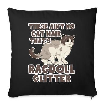 Dies ist kein Katzenhaar, das Ragdoll Glitter Tee ist - Sofakissenbezug 45 x 45 cm - Schwarz - Vorne