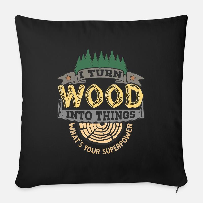 Je transforme le bois en choses ta superpuissance - Housse de coussin décorative 45 x 45 cm - noir