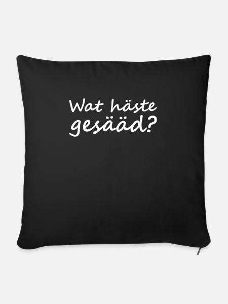 Wat häste gesääd? Siegerland Siegerländer - Sofakissenbezug 45 x 45 cm - Schwarz