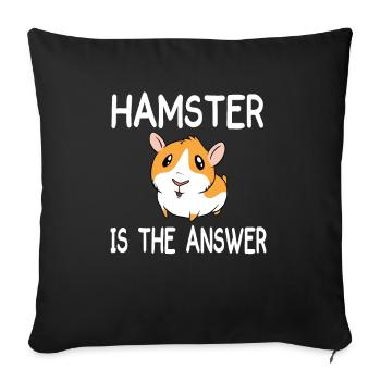 Hamster is the pet answer - Sofa pillowcase 17,3'' x 17,3'' (45 x 45 cm) - black - Front