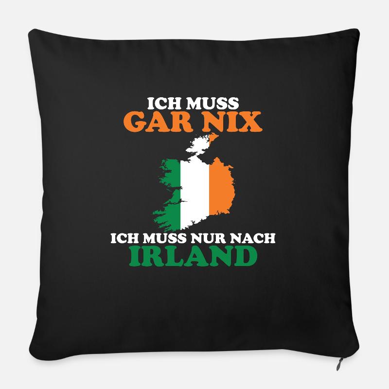 Ich muss gar nix ich muss nur nach Irland - Sofakissenbezug 45 x 45 cm - Schwarz