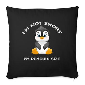 I'm Not Short I'm Penguin Size Cute Penguin Lover - Sofa pillowcase 17,3'' x 17,3'' (45 x 45 cm) - black - Front