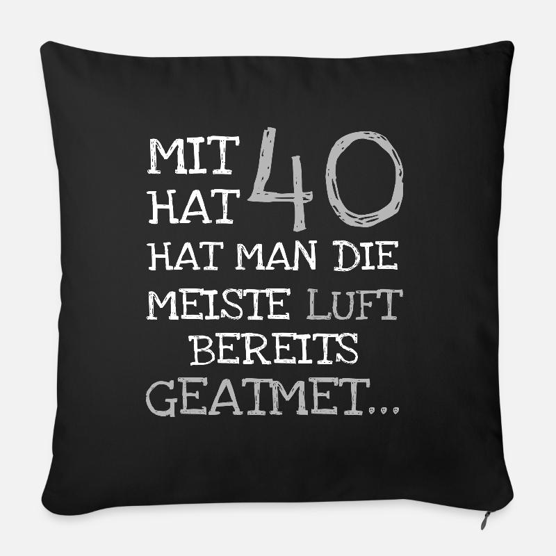 40. Geburtstag die lustige Geschenkidee - Sofakissenbezug 45 x 45 cm - Schwarz