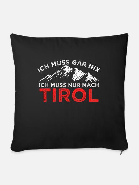 Ich Muss Gar Nix Ich Muss Nur Nach Tirol Tiroler - Sofakissenbezug 45 x 45 cm - Schwarz
