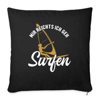 Mir reichts ich geh Surfen Surfer Water Sports - Sofa pillowcase 17,3'' x 17,3'' (45 x 45 cm) - black - Front