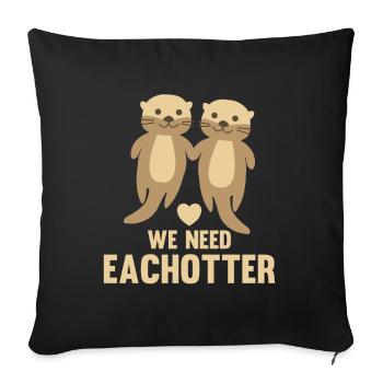 we need eachotter cute otters with hearts couple love - Sofa pillowcase 17,3'' x 17,3'' (45 x 45 cm) - black - Front