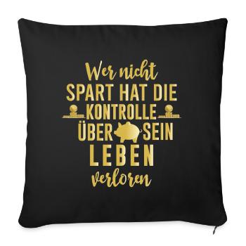 Sparer sparen geiz Geld Sparfuchs Geschenk - Sofakissenbezug 45 x 45 cm - Schwarz - Vorne