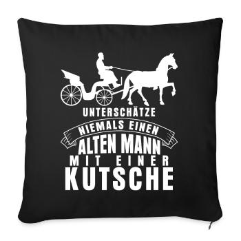 Kutscher Spruch lustige Kutsche - Sofakissenbezug 45 x 45 cm - Schwarz - Vorne
