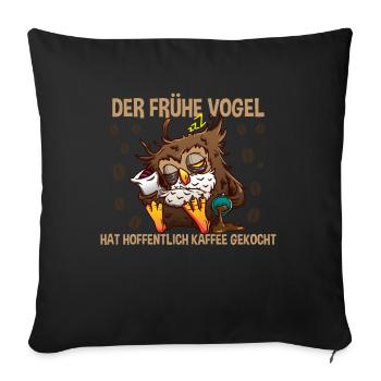 Früher Vogel Morgenmuffel - Sofakissenbezug 45 x 45 cm - Schwarz - Vorne