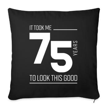 It Took Me 75 Year To Look This Good - 75th Birthd - Sofa pillowcase 17,3'' x 17,3'' (45 x 45 cm) - black - Front