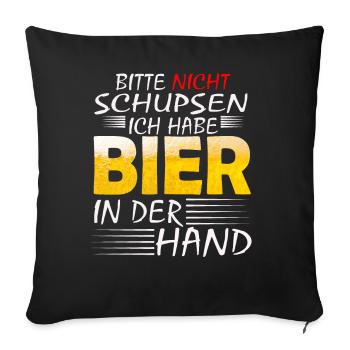 BITTE NICHT SCHUPSEN ICH HABE BIER Biere - Sofakissenbezug 45 x 45 cm - Schwarz - Vorne