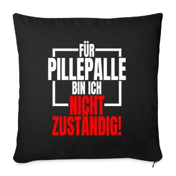 Für Pillepalle Bin Ich Nicht Zuständig Ruhrpott - Sofakissenbezug 45 x 45 cm - Schwarz - Vorne