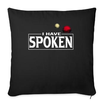 I have spoken bekannter cooler Spruch Meme - Sofakissenbezug 45 x 45 cm - Schwarz - Vorne