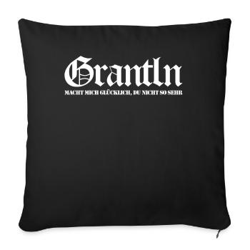 Grantler Spruch bayrisch Grantln lustig - Sofakissenbezug 45 x 45 cm - Schwarz - Vorne