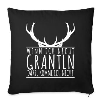 Grantler Spruch lustig bayrisch - Sofakissenbezug 45 x 45 cm - Schwarz - Vorne