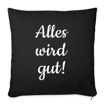 Alles wird gut! - Sofakissenbezug 45 x 45 cm - Schwarz - Vorne