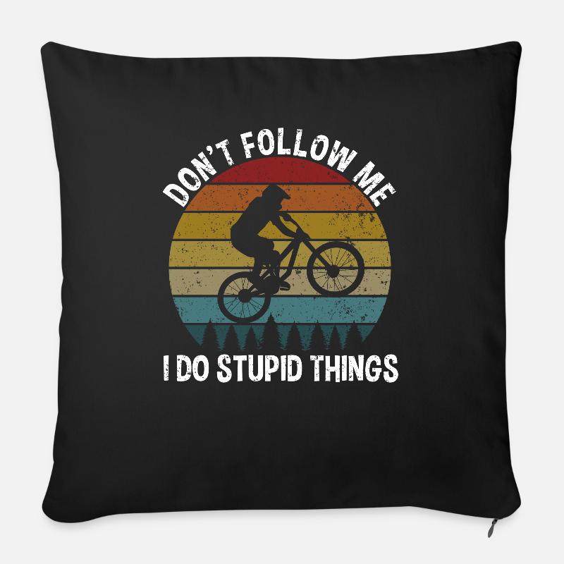 Don't Follow Me I Do Stupid Things MTB - Sofakissenbezug 45 x 45 cm - Schwarz