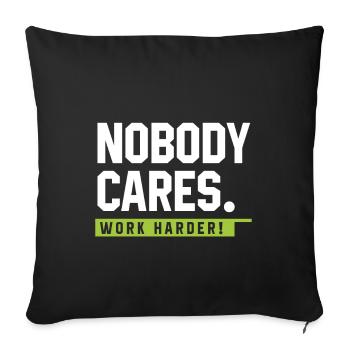 Nobody Cares Work Harder - Motivationsgeschenk - Sofakissenbezug 45 x 45 cm - Schwarz - Vorne