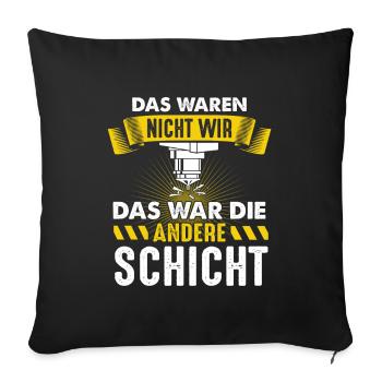 Das war die andere Schicht Zerspaner CNC Fräser - Sofakissenbezug 45 x 45 cm - Schwarz - Vorne
