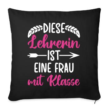 Diese Lehrerin ist eine Frau mit Klasse - Sofakissenbezug 45 x 45 cm - Schwarz - Vorne