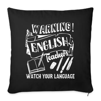 Englischlehrer beobachten Ihre Sprache - Sofakissenbezug 45 x 45 cm - Schwarz - Vorne