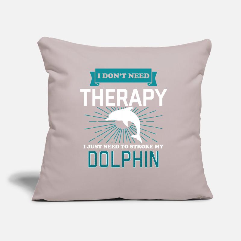 I Dont Need Therapy - DOLPHINS Sofa pillowcase 17,3'' x 17,3'' (45 x 45 cm)