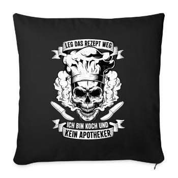 Leg Das Rezept Weg Ich Bin Koch Und Kein Apotheker - Sofakissenbezug 45 x 45 cm - Schwarz - Vorne