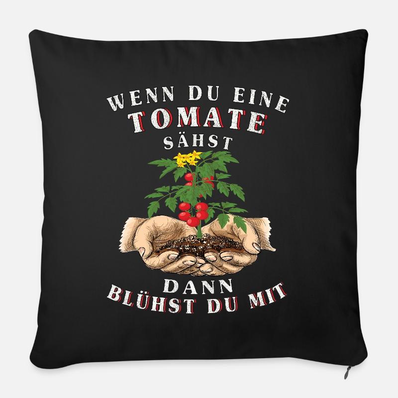 Garten Tomaten-Spruch du blühst mit der Tomate - Sofakissenbezug 45 x 45 cm - Schwarz