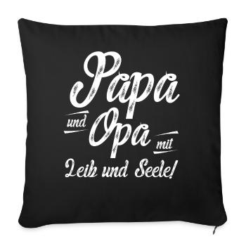 Papa Und Opa Mit Leib Und Seele Papa Opa Vatertag - Sofakissenbezug 45 x 45 cm - Schwarz - Vorne