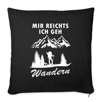 Bergsteiger und - Mir reichts ich geh Wandern - Sofakissenbezug 45 x 45 cm - Schwarz - Vorne