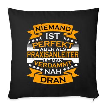 Praxisanleiter Spruch Perfekt - Sofakissenbezug 45 x 45 cm - Schwarz - Vorne