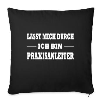 Lasst mich durch ich bin Praxisanleiter - Sofakissenbezug 45 x 45 cm - Schwarz - Vorne
