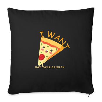 Je veux pizza pas votre opinion - Housse de coussin décorative 45 x 45 cm - noir - Devant