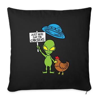 UFO Alien Just Here For The Chickens Chicken - Sofakissenbezug 45 x 45 cm - Schwarz - Vorne