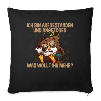 Morgenmuffel Aufgestanden Und Angezogen - Sofakissenbezug 45 x 45 cm - Schwarz - Vorne